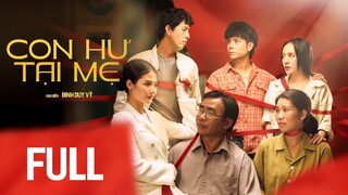CON HƯ TẠI MẸ FULL | BÙI TẤN HẢO | BẢO ANH | TỐNG YẾN NHI | THU BI | BÍCH HỒNG | Anh Em Phim