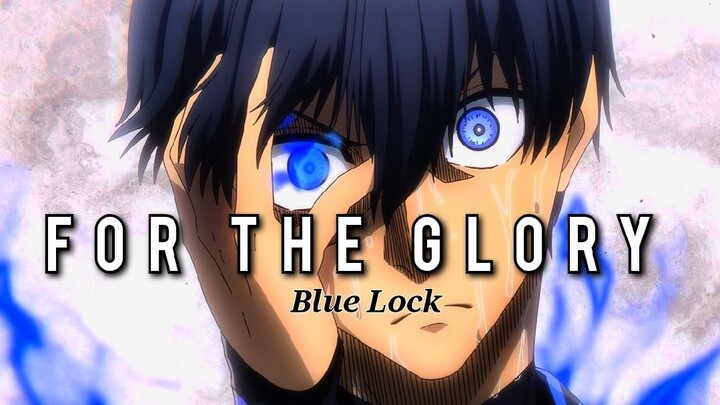 [AMV] Blue Lock - For The Glory