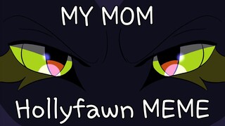 I don't think my mom likes me very much - 『Hollyfawn Meme』