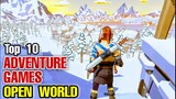 10 Best 3D ADVENTURE Open World Games (OFFLINE & ONLINE) With Best Graphic for Android & iOS