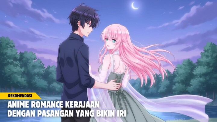 Rekomendasi anime romance kerajaan dengan pasangan yang bikin iri