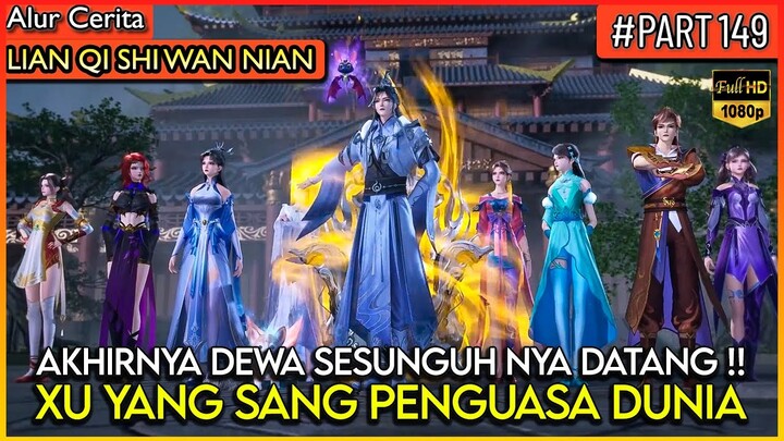 TIDAK ADA YANG LAYAK MENANTANG DEWA XU YANG !! - Alur Cerita Donghua #LQSWN PART 149