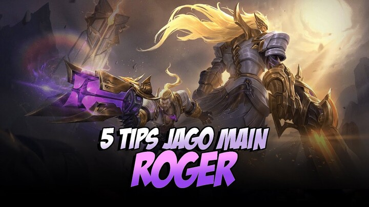 5 TIPS JAGO MAIN ROGER - Mobile Legends