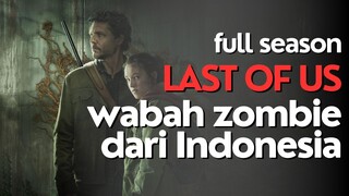 THE LAST OF US FULL SEASON - TEROR JAMUR ZOMBIE DIMULAI DARI INDONESIA