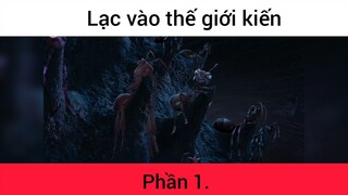 Lạc vào thế giới kiến p1