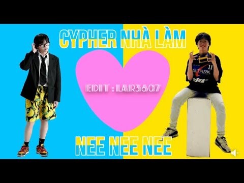 Cypher nhà làm x Nee Nee Nee [remake]