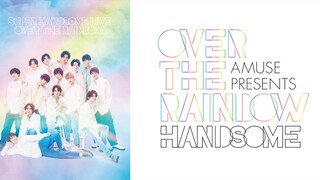 Amuse Presents SUPER HANDSOME LIVE 2021  “OVER THE RAINBOW”