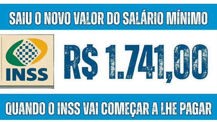 R$1.741,00 - NOVO SALÁRIO MÍNIMO - QUANDO O INSS VAI COMEÇAR A PAGAR