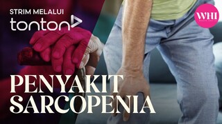 WHI (3 Dec 2024): Penyakit Sarcopenia