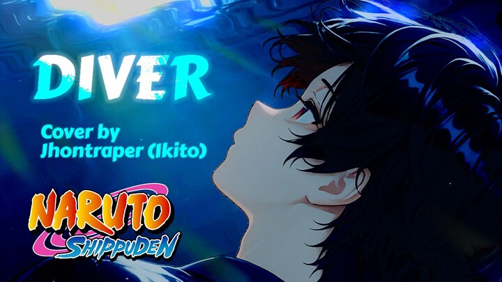 [ Cover ] Diver - Jhontraper007 / Ikito | Naruto Shippuden Op  8 ( Req by @Rtlsss )