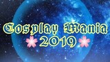 COSPLAY MANIA 2019!! (DAY 1)