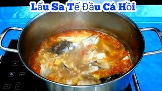 Bí quyết Nấu Lẩu Sa Tế Đầu Cá Hồi | Cực Kỳ đơn giản Nhưng lại Rất Ngon