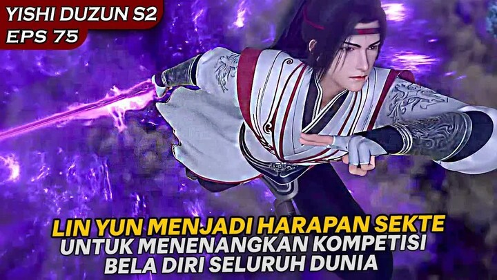 LIN YUN DIDAFTARKAN PARA TETUA DALAM MEWAKILI KOMPETISI BELA DIRI DUNIA !! - YISHI DUZUN S2 EPS 75