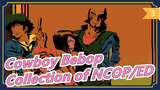 Cowboy Bebop|[BD1080p]Collection of NCOP/ED (TV+The Movie)_D3