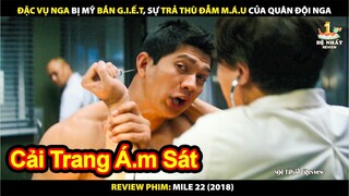 Đặc Vụ Nga Bị Mỹ Bắn Ch.ết Và Sự Trả Thù Đẫm Máu Của Quân Đội Nga | Review Phim Mile 22