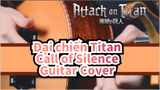 [Đại chiến Titan] Call of Silence (Guitar Cover) | Đừng khóc nữa