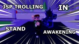 Noob with JSP Trolling | Stand Awakening Roblox