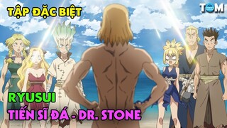 Lời Thì Thầm Của Đá | Tập Đặc Biệt | Anime: Dr. Stone - Ryusui (Tiến Sĩ Đá)