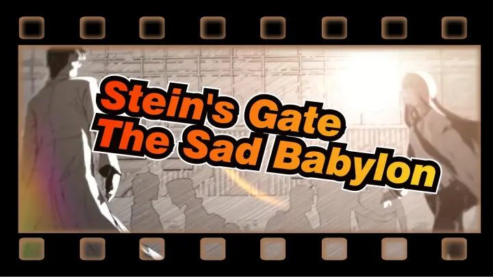 [Stein's Gate] The Sad Babylon