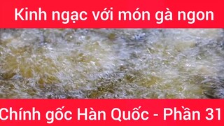 Kinh ngạc với món gà ngon chính gốc Hàn Quốc #31