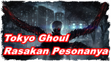 [Tokyo Ghoul | Beat-Sync] Apakah Kau Disana? Klik & Rasakan Pesona Tokyo Ghoul!