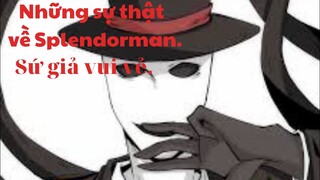 Những sự thật về Splendorman-Sứ giả vui vẻ Happypasta P1-GS Creepypasta
