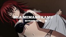 [AMV] BILA MEMANG KAMU - BETRAND PETO