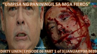 UMPISA NG PANININGIL SA MGA FIEROS|DIRTY LINEN|EPISODE 06 PART 1 of 3|JANUARY 30,2023