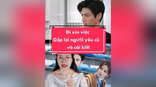 Đi xin việc gặp lại người yêu cũ và cái kết! Phim Nửa là đường mật, nửa là đau thương. Kata2405 MeReviewPhim  KhoPhimNgonTinh iQyi