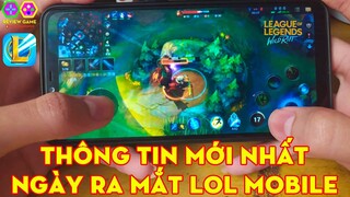 League of Legends: Wild Rift - Thông Tin Cập Nhật Mới Nhất NGÀY RA MẮT LOL Mobile TRUNG QUỐC