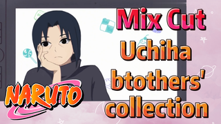 [NARUTO]  Mix Cut |  Uchiha btothers' collection