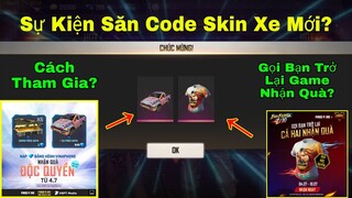 [Garena Free Fire]/Cách Săn Code Skin Xe Từ Sự Kiện Mới,Kêu Gọi Bạn Bè Trở Lại Game Nhận Quà Cực Xịn
