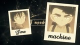 「𝐒𝐇𝐒」Time Machine || Detective Conan AMV