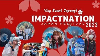 EVENT JEPANG DI ISTORA GBK!!! IMPACTNATION JAPAN FESTIVAL 2023 - Vlog