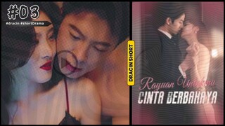 Rayuan untukmu Cinta Berbahaya - part 3 #dracin #short