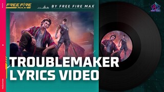 Troublemaker | Lyrics Video | Double Trouble | Garena Free Fire MAX