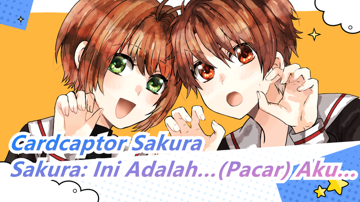 [Cardcaptor Sakura] Kartu Tembus Pandang, Sakura: Ini Adalah…(Pacar) Aku...