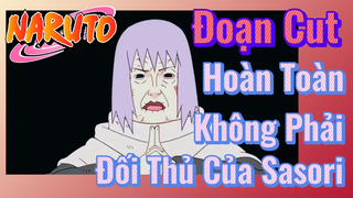 [Naruto] Đoạn Cut | Hoàn Toàn Không Phải Đối Thủ Của Sasori