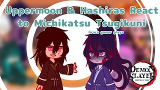 Uppermoons & Hashiras React to Michikatsu Tsugikuni|| Grace gamer playz || Demon Slayer