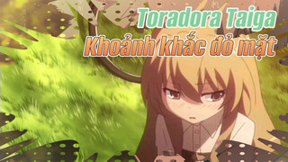 Khoảnh khắc Taiga đỏ mặt | Toradora