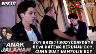 BOY KAGET! BODYGUARDNYA REVA DATENG KERUMAH BOY, CUMA BUAT NAMPOLIN BOY - ANAK JALANAN 111