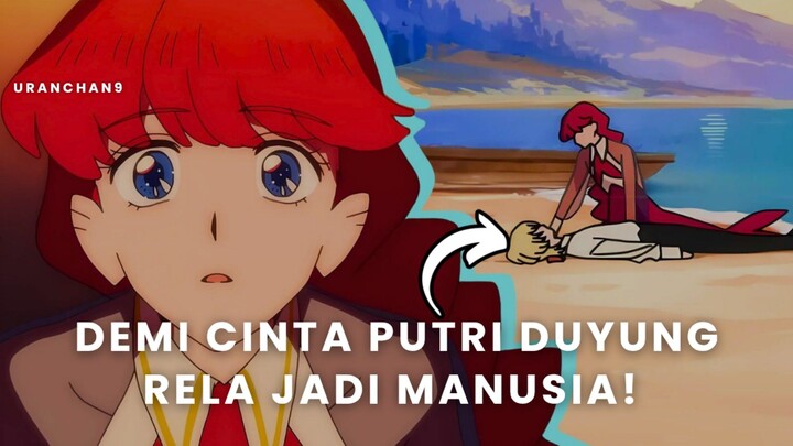 PUTRI DUYUNG YANG GAGAL DAPAT CINTA SEJATI, EH... TIBA-TIBA HIDUP LAGI DI ZAMAN MODEREN! 😧