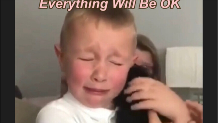 【Prepare to Cry】Everything will be OK