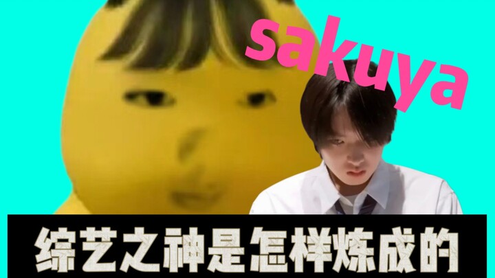 【Sakuya】How the God of Variety Shows Is Made~