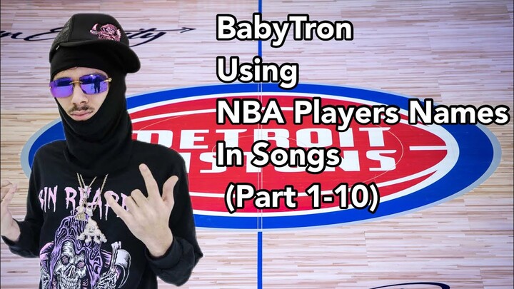 BabyTron Using NBA Players Names In Songs (Part 1-10)
