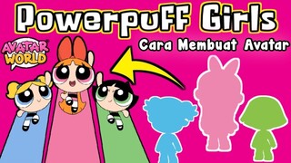 CARA MEMBUAT AVATAR POWERPUFF GIRLS | AVATAR WORLD | PAZU