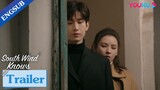 EP19-28 Trailer: Fu Yunshen helps Zhu Jiu fulfill her grandma's wish | South Wind Knows | YOUKU