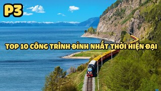 Top 10 công trình đỉnh nhất thời hiện đại - Phần 3 | Bạn có biết?