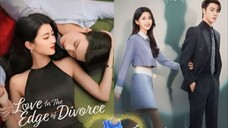 EP. 3 💕 LOVE IN THE EDGE OF DIVORCE 💕(2025) (C-drama) >>Ryan Ren & Li Xing Yao<<