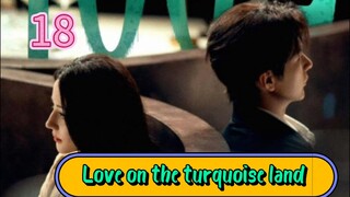 Love on the turquoise land ( EP18 )